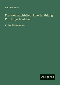 Paperback Das Weihnachtslied; Eine Erzählung Für Junge Mädchen: in Großdruckschrift [German] Book