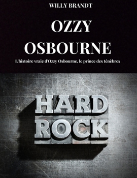 Paperback Ozzy Osbourne: L'histoire vraie d'Ozzy Osbourne, le prince des ténèbres [French] Book