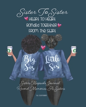 Sister To Sister Heart To Heart Bonded Together From The Start: African American | Blue | Sisters Keepsake Journal. Record Your Memories As Sisters. ... Prompt Book. Cherish Forever. 8" X 10" INCH