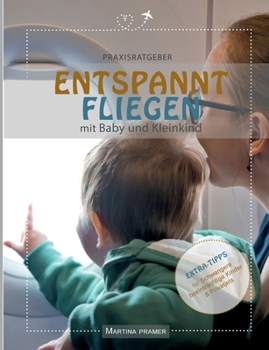 Paperback Entspannt fliegen mit Baby & Kleinkind: Praxisratgeber [German] Book