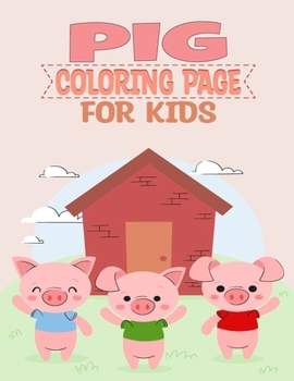 Paperback Pig Coloring Book for Kids: Awesome Pig Coloring Pages For Kids, Fun and Enjoy Time. Book