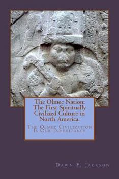 Paperback The Olmec Nation: The First Spiritually Civilized Culture in North America Book