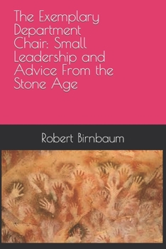 Paperback The Exemplary Department Chair: Small Leadership and Advice from the Stone Age Book