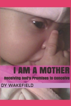 Paperback I Am a Mother: Receiving God's Promises to Conceive Book
