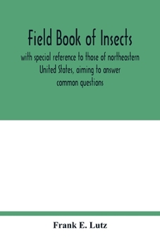 Paperback Field book of insects, with special reference to those of northeastern United States, aiming to answer common questions Book