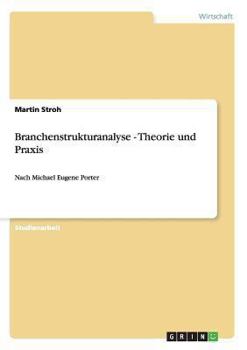 Paperback Branchenstrukturanalyse - Theorie und Praxis: Nach Michael Eugene Porter [German] Book