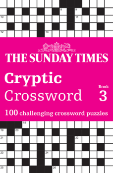 Paperback Sunday Times Cryptic Crossword Book 3: 100 Challenging Crossword Puzzles Book