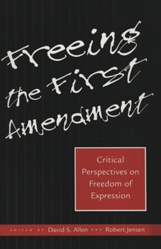 Paperback Freeing the First Amendment: Critical Perspectives on Freedom of Expression Book