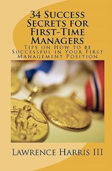 Paperback 34 Success Secrets for First-Time Managers: Tips on How to be Successful in Your First Management Position Book