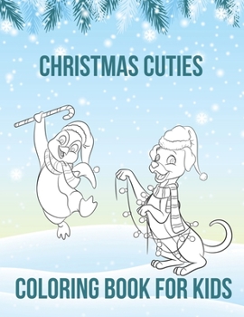 Paperback Christmas Cuties Coloring Book For Kids: 50 Cute Coloring Pages of Xmas Penguins, Dolphins, Puppies, Reindeers and Snowmen Book