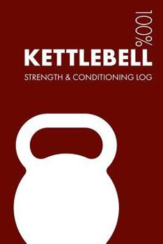 Paperback Kettlebell Strength and Conditioning Log: Daily Kettlebell Sports Workout Journal and Fitness Diary for Practitioner and Instructor - Notebook Book