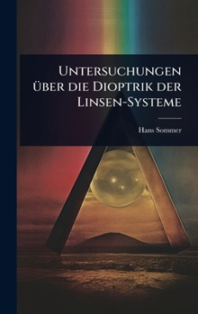 Hardcover Untersuchungen Ã1/4ber die Dioptrik der Linsen-Systeme [German] Book