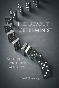 Paperback The Devout Determinist: Notes of a Conflicted Agnostic Book