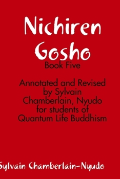 Paperback Nichiren Gosho - Book Five: Annotated and revised by Sifu Sylvain for students of Buddhism Book