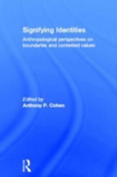 Hardcover Signifying Identities: Anthropological Perspectives on Boundaries and Contested Identities Book