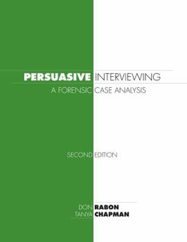 Paperback Persuasive Interviewing: A Forensic Case Analysis Book