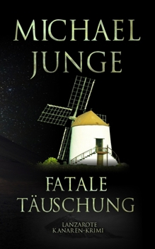 Paperback Fatale Täuschung: Kanaren Krimi - Lanzarote [German] Book