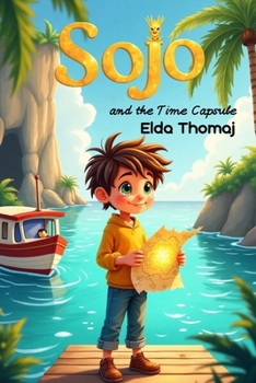 Paperback Sojo and the Time Capsule: A magical adventure for kids ages 6-9 Book