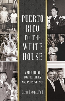 Puerto Rico to the White house: A Memoir of Possibilities and Persistence