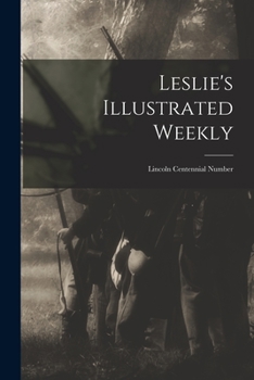 Paperback Leslie's Illustrated Weekly: Lincoln Centennial Number Book