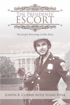 Paperback The Presidents' Escort: The Joseph Browning Corbin Story Book
