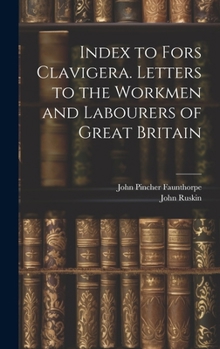 Hardcover Index to Fors Clavigera. Letters to the Workmen and Labourers of Great Britain Book