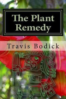 Paperback The Plant Remedy: Plant Spirit Shamanism and Healing Book