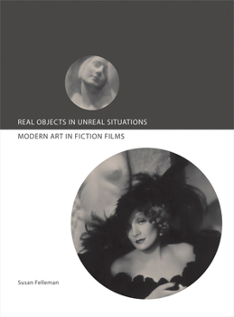 Paperback Real Objects in Unreal Situations: Modern Art in Fiction Films Book