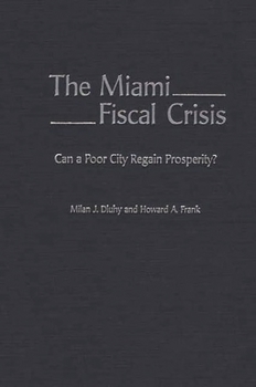 Hardcover The Miami Fiscal Crisis: Can a Poor City Regain Prosperity? Book