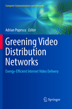 Paperback Greening Video Distribution Networks: Energy-Efficient Internet Video Delivery Book