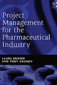 Hardcover Project Management for the Pharmaceutical Industry Book