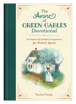 Hardcover The Anne of Green Gables Devotional: A Chapter-By-Chapter Companion for Kindred Spirits Book