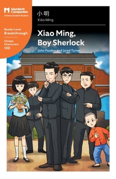 Paperback Xiao Ming, Boy Sherlock: Mandarin Companion Graded Readers Breakthrough Level, Simplified Chinese Edition [Chinese] Book