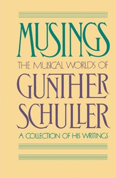 Musings: The Musical Worlds of Gunther Schuller