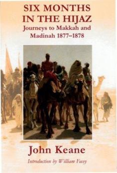 Six Months in the Hejaz: An Account of the Mohammedan Pilgrimages to Meccah and Medinah