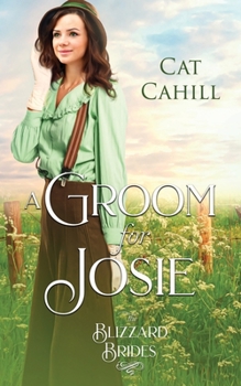 A Groom for Josie: - Book #24 of the Blizzard Brides