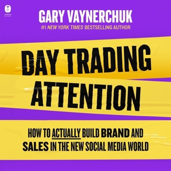 Audio CD Day Trading Attention: How to Actually Build Brand and Sales in the New Social Media World Book
