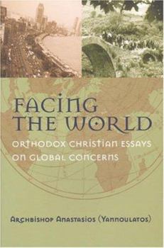 Paperback Facing the World: Orthodox Christian Essays on Global Concerns Book