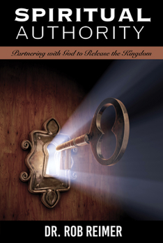 Paperback Spiritual Authority: Partnering with God to Release the Kingdom Book