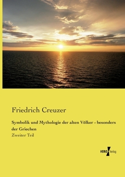 Paperback Symbolik und Mythologie der alten Völker - besonders der Griechen: Zweiter Teil [German] Book