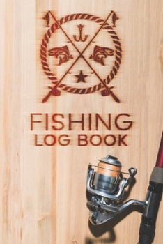 Paperback Fishing Log Book: Fishing Log Journal For A Fisherman To Record Catches And Fishing Trip Experiences Book