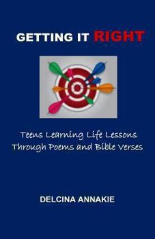 Paperback Getting It Right: Teens Learning Life Lessons Through Poems and Bible Verses Book