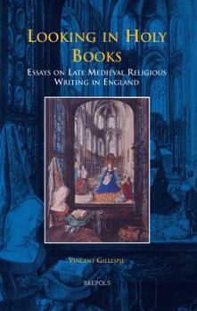 Hardcover BCEEC 03 Looking in Holy Books: Essays on Late Medieval Religious Writing in England Book