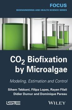 Hardcover CO2 Biofixation by Microalgae: Modeling, Estimation and Control Book