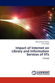 Paperback Impact of Internet on Library and Information Services of Iits Book