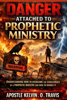 DANGER ATTACHED TO PROPHETIC MINISTRY: UNDERSTANDING HOW TO OVERCOME THE CHALLANGES OF A PROPHETIC MINISTRY AND HOW TO HANDLE IT
