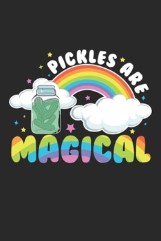 Paperback Pickles Are Magical: Niedliches Regenbogen-Gurkenglas aus Regenbogenglas Notizbuch liniert DIN A5 - 120 Seiten f?r Notizen, Zeichnungen, Fo Book