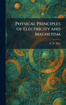 Physical Principles of Electricity and Magnetism