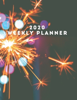 2020 Weekly planner: January 1, 2020 - December 31, 2020 calendar fireworks cover