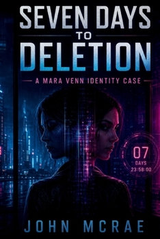 Paperback Seven Days To Deletion: A Mara Venn Identity Case Book